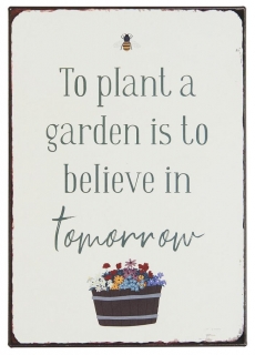 Tabuľka To plant a garden is to believe in tomorrow